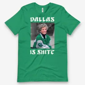 "Dallas Is Shite" Tee